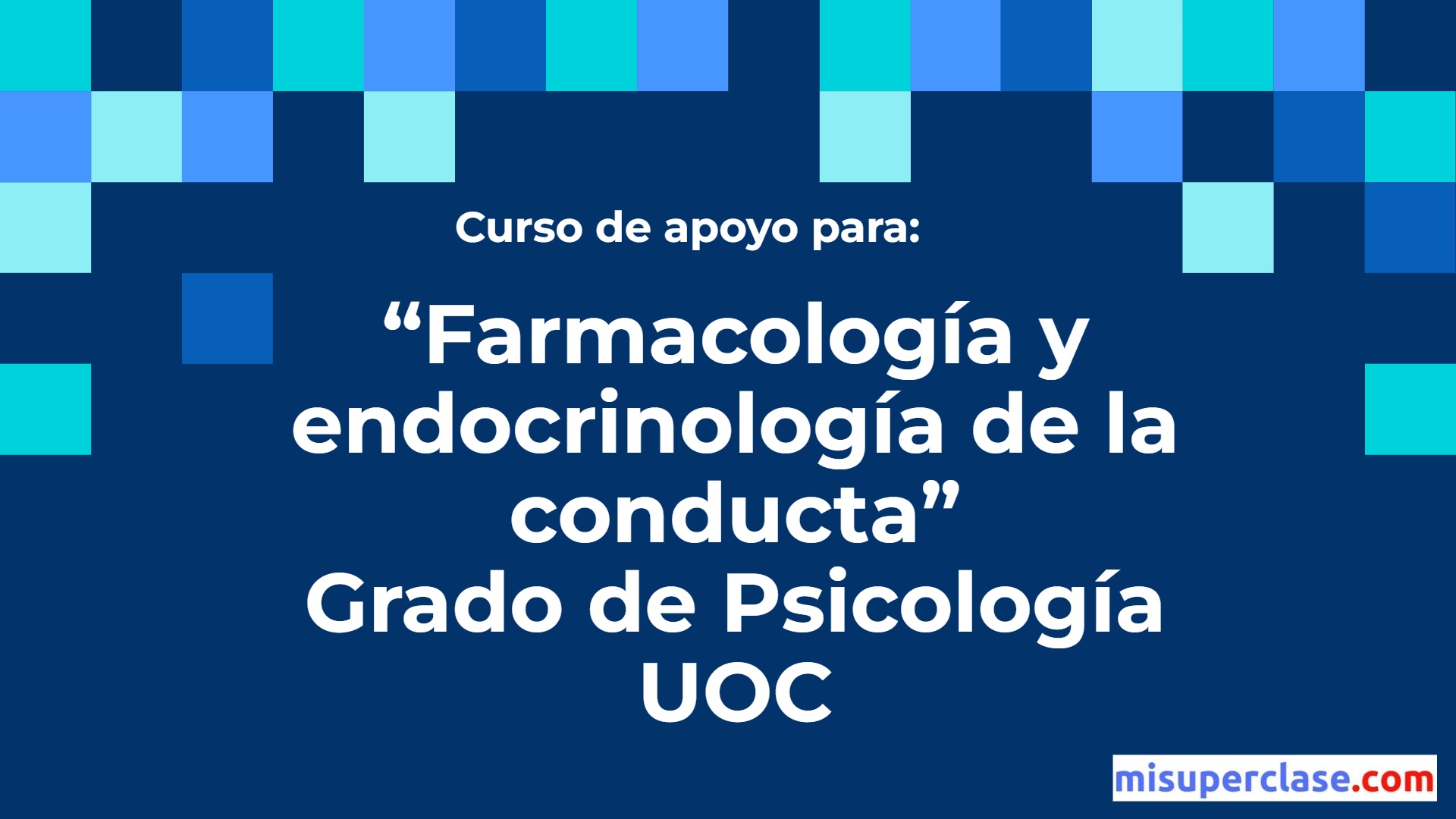 PEC Farmacología y Endocrinología de la Conducta. UOC